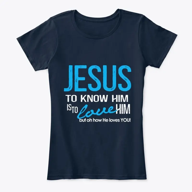 JESUS - To Know Him Is To Love Him