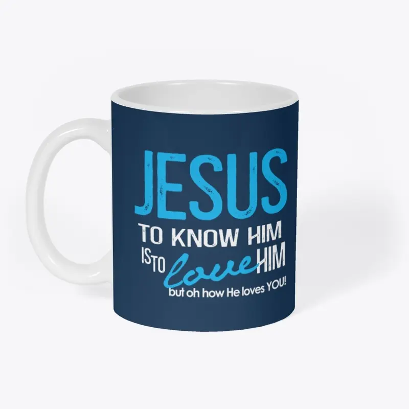 JESUS - To Know Him Is To Love Him